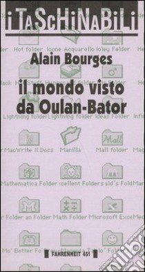 Il mondo visto da Oulan-Bator libro di Bourges Alain; Toti G. (cur.)