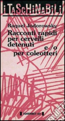 Racconti rapidi per cervelli detenuti e/o per coleotteri libro di Jodorowsky Raquel