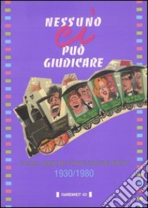 Nessuno ci può giudicare. Il lungo viaggio del cinema musicale italiano (1930-1980) libro di Venturelli R. (cur.)