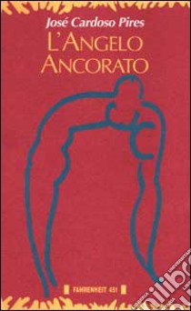 L'angelo ancorato libro di Cardoso Pires José