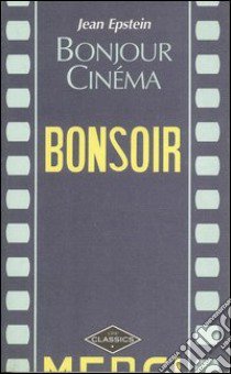 Bonjour cinéma libro di Epstein Jean