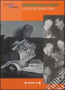 Galvano Della Volpe. Un altro marxismo libro di Liguori G. (cur.)