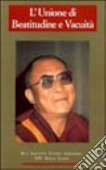 L'unione di beatitudine e vacuità libro di Gyatso Tenzin (Dalai Lama)