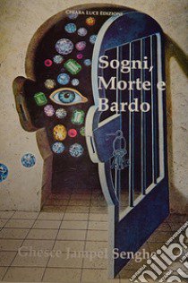 Sogni, Morte e Bardo libro di Jampel Senghe (Ghesce)