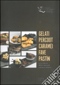 Gelati percoot caramèi fave pastìn. La ricchezza della tradizione culinaria zoldana libro di Cason Angelini E. (cur.)