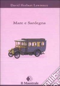 Mare e Sardegna libro di Lawrence D. H.