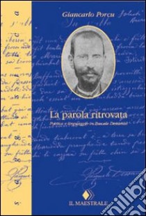 La parola ritrovata. Poetica e linguaggio in Pascale Dessanai libro di Porcu Giancarlo