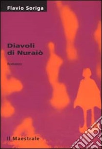 Diavoli di Nuraiò libro di Soriga Flavio