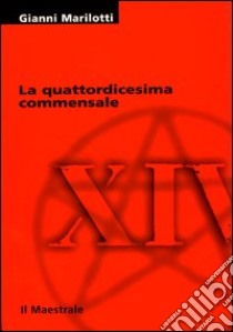 La quattordicesima commensale libro di Marilotti Gianni