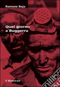 Quel giorno a Buggerru libro di Ruju Romano