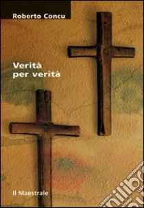 Verità per verità libro di Concu Roberto