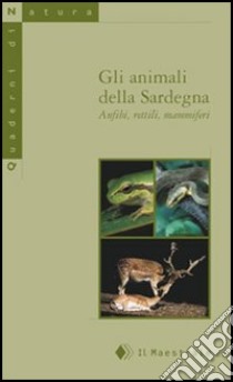 Gli animali della Sardegna. Anfibi, rettili, mammiferi libro di Caredda S. (cur.)