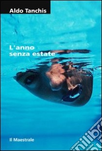 L'anno senza estate libro di Tanchis Aldo