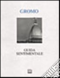 Guida sentimentale (a Torino) libro di Gromo Mario