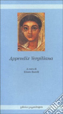 Appendix vergiliana libro di Barelli E. (cur.)