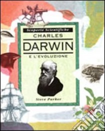 Charles Darwin e l'evoluzione libro di Parker Steve