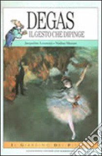 Degas. Il gesto che dipinge libro di Loumaye Jacqueline; Massart N.; Toni S. (cur.)