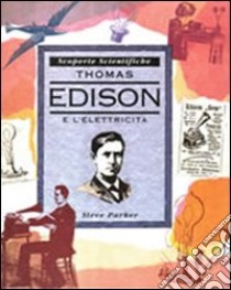 Thomas Edison e l'elettricità libro di Parker Steve