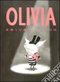 Olivia salva il circo libro di Falconer Ian