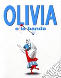 Olivia e la banda. Ediz. illustrata libro di Falconer Ian