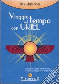 Viaggio nel tempo con Uriel libro di Bona Anna Maria