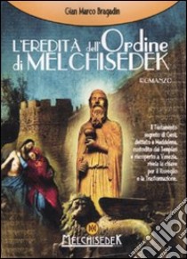 L'Eredità dell'ordine di Melchisedek libro di Bragadin Gian Marco