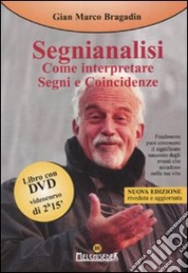 Segnianalisi. Come interpretare segni e coincidenze. Con DVD libro di Bragadin Gian Marco