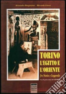 Torino, l'Egitto e l'Oriente fra storia e leggenda libro di Bongioanni Alessandro - Grazzi Riccardo