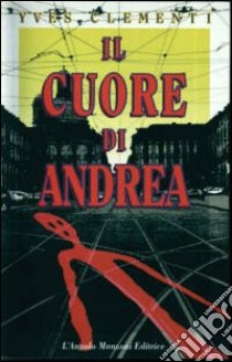 Il cuore di Andrea libro di Clementi Yves