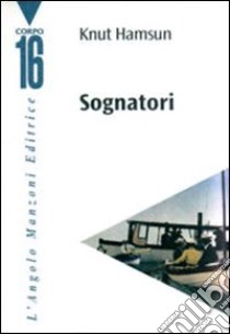 Sognatori libro di Hamsun Knut