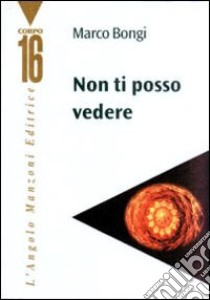 Torino non ti posso vedere libro di Bongi Marco