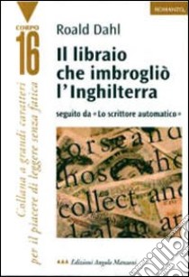 Il libraio che imbrogliò l'Inghilterra-Lo scrittore automatico libro di Dahl Roald