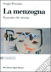 La menzogna. Il passato che ritorna libro di Perosino Sergio