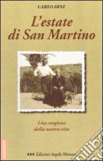 L'estate di San Martino. Una stagione della nostra vita libro di Dini Carlo