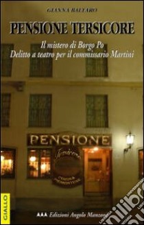 Pensione Tersicore. Delitto a teatro per il commissario Martini libro di Baltaro Gianna