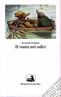 Il vento nei salici libro di Grahame Kenneth