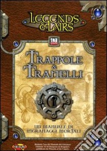 Trappole & tranelli. Legend & Lairs libro