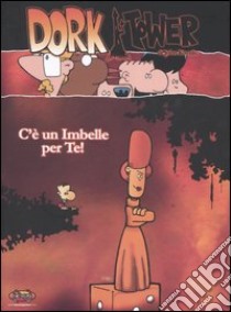 C'è un imbelle per te! Dork Tower. Vol. 3 libro di Kovalic John