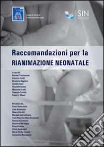 Raccomandazioni di rianimazione neonatale libro di Società italiana di neonatologia (cur.); Gruppo di studio di Rianimazione neonatale (cur.)