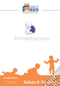 Alimentazione libro di Family Health (cur.)