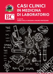 Casi clinici in medicina di laboratorio libro di Graziani M. S. (cur.); Panteghini M. (cur.)