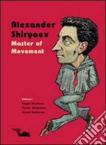 Alexander Shiryaev. Master of Movement. Ediz. inglese libro di Beumers B. (cur.); Bocharov V. (cur.); Robinson D. (cur.)