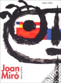 Joan Miró. Dalla figurazione al gesto. Opera grafica (1893-1993). Catalogo della mostra (Reggio Emilia, Teatro Valli, 19 settembre-14 novembre 1993) libro di Borrà M. Luisa; D'Amico F.