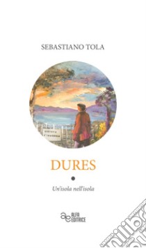 Dures. Un'isola nell'isola libro di Tola Sebastiano