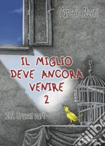 Il miglio deve ancora venire. Ediz. integrale. Vol. 2: 102 crucci vari libro di Atzeni Marcello