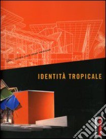 Identità tropicale. Metamorph. 9ª Mostra internazionale di architettura Biennale di Venezia (12 settembre-7 novembre 2004) libro di Istituto italo-latino americano (cur.)