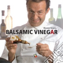 Balsamic Vinegar libro di Bottura Massimo