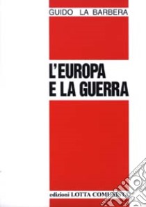 L'Europa e la guerra libro di La Barbera Guido