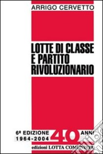 Lotte di classe e partito rivoluzionario libro di Cervetto Arrigo