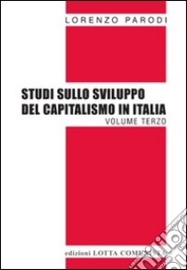 Studi sullo sviluppo del capitalismo in Italia. Vol. 3 libro di Parodi Lorenzo